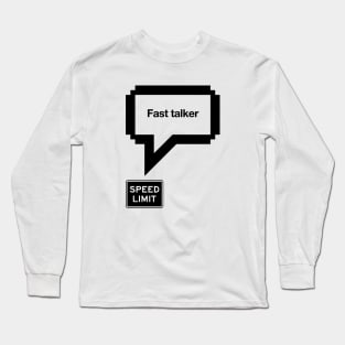 Fast talker Long Sleeve T-Shirt